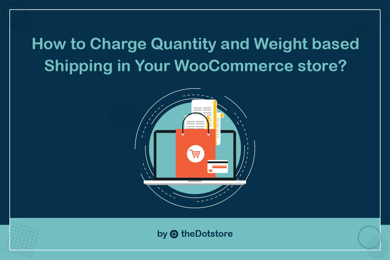How-to-Charge-Quantity-and-Weight-based-Shipping-in-Your-WooCommerce-store