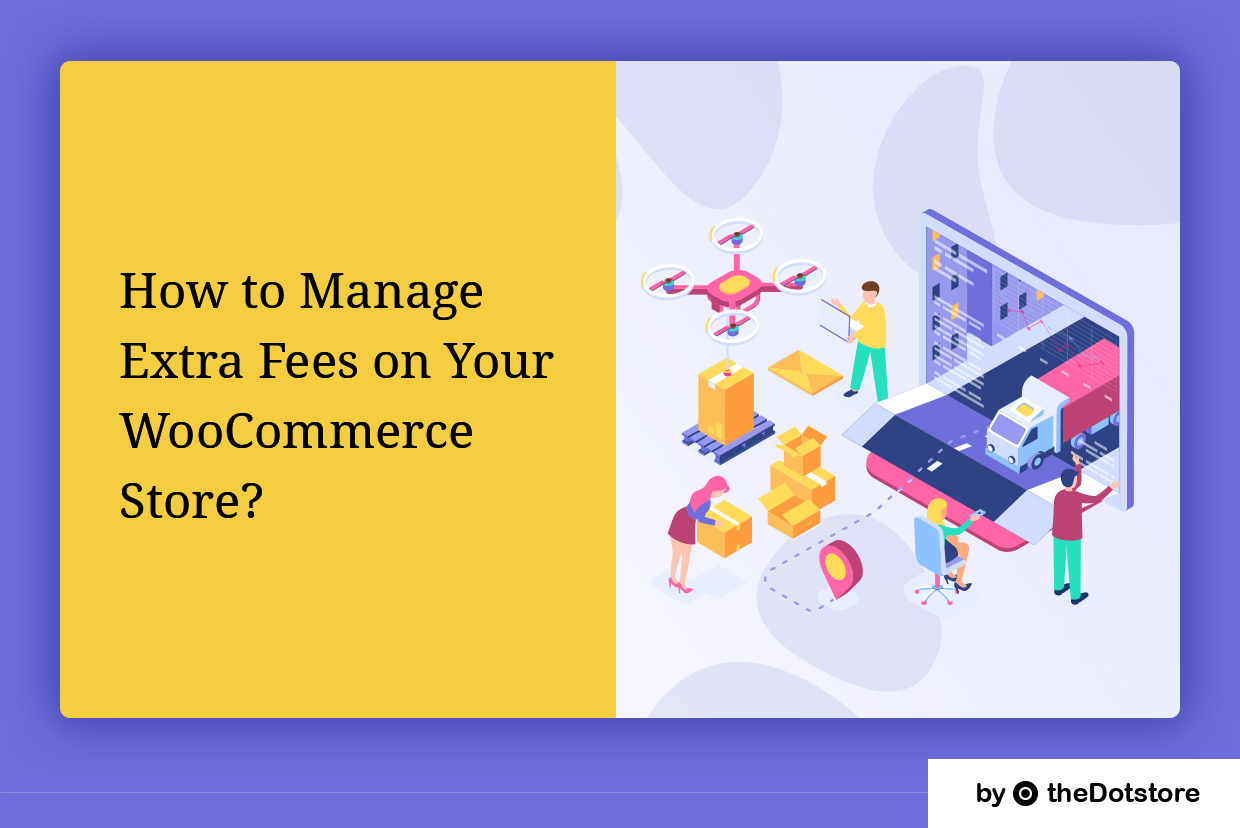 How-To-Manage-Extra-Fees-On-Your-WooCommerce-Store