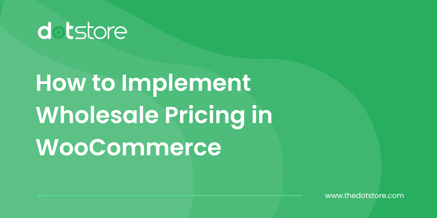 How to Implement Wholesale Pricing in WooCommerce