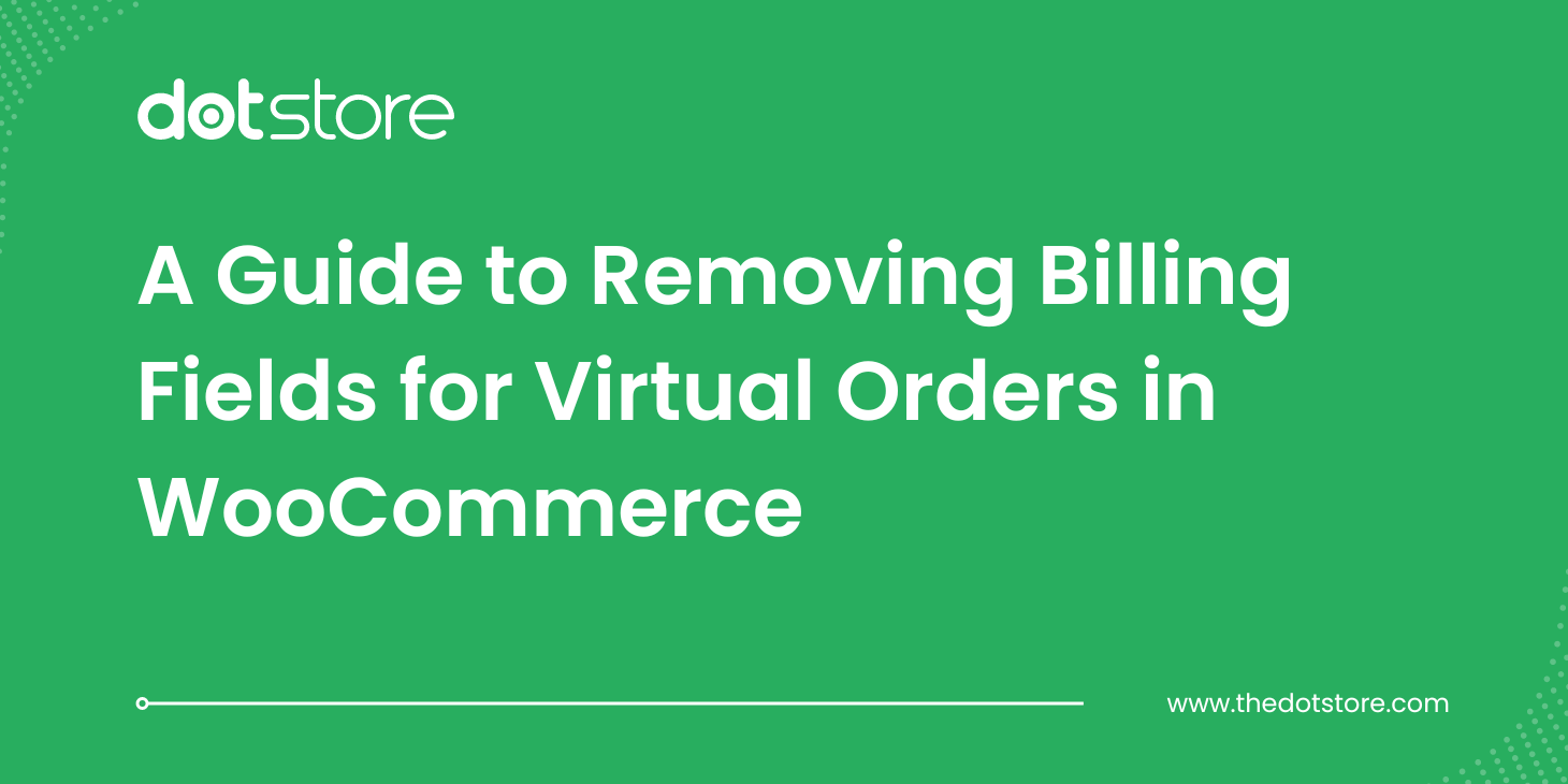 A Guide to Removing Billing Fields for Virtual Orders in WooCommerce
