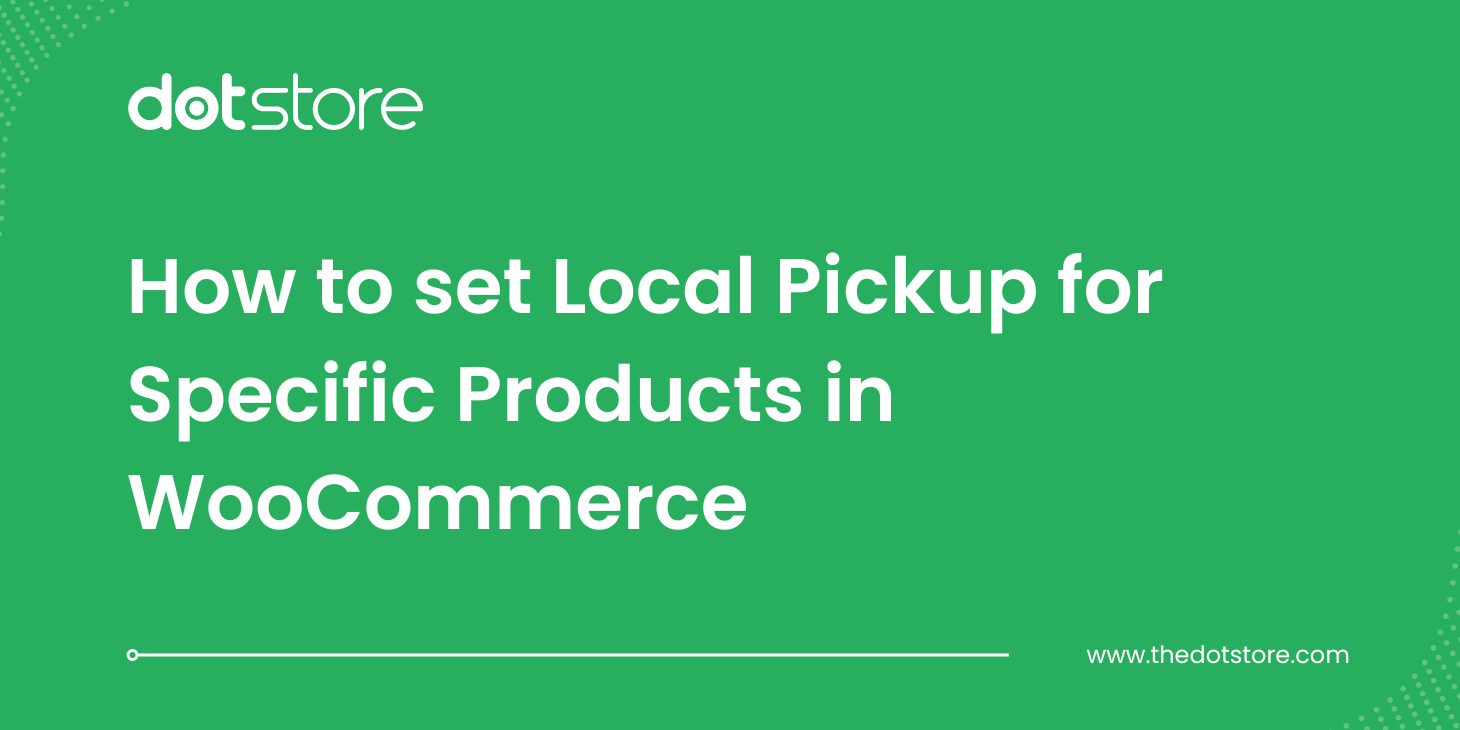 How to set Local Pickup for Specific Products in WooCommerce