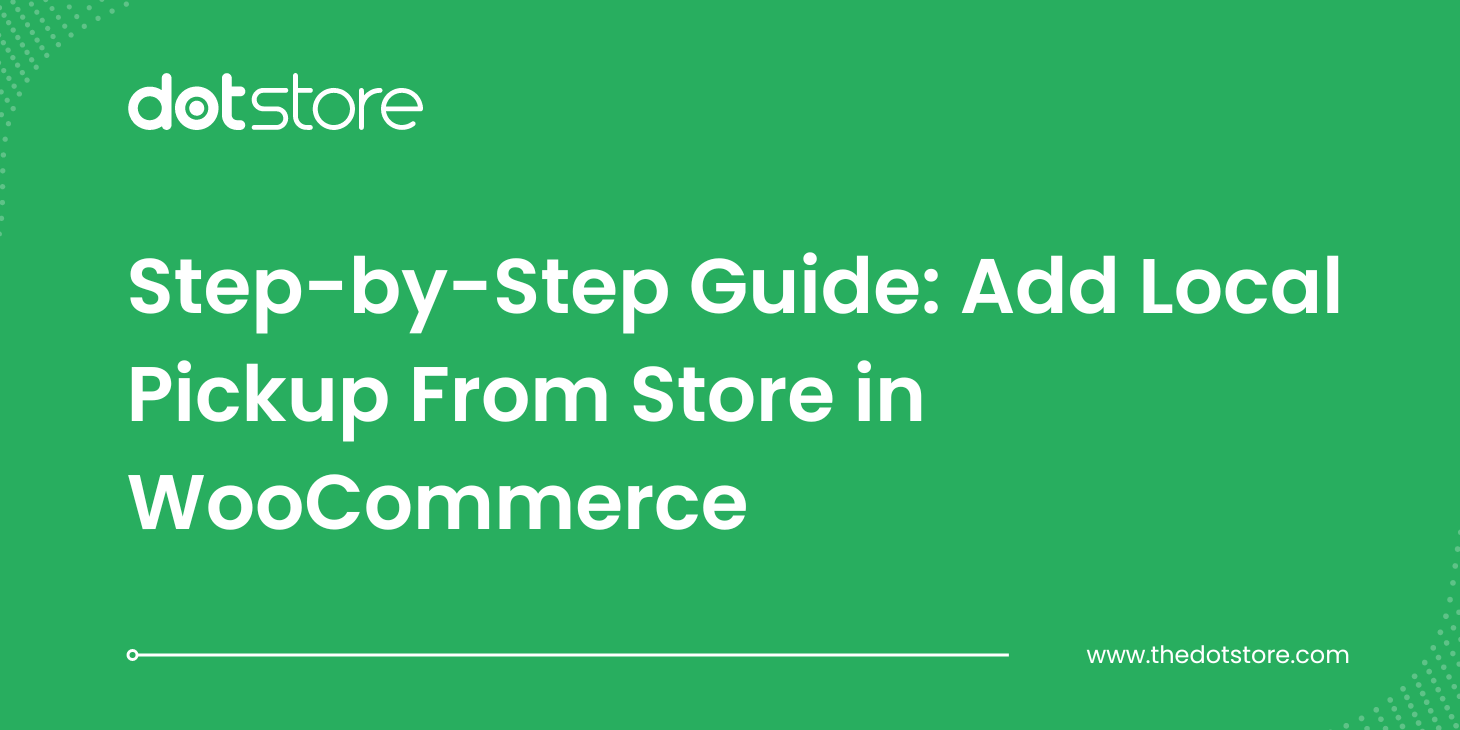 Step by Step Guide Add Local Pickup From Store in WooCommerce