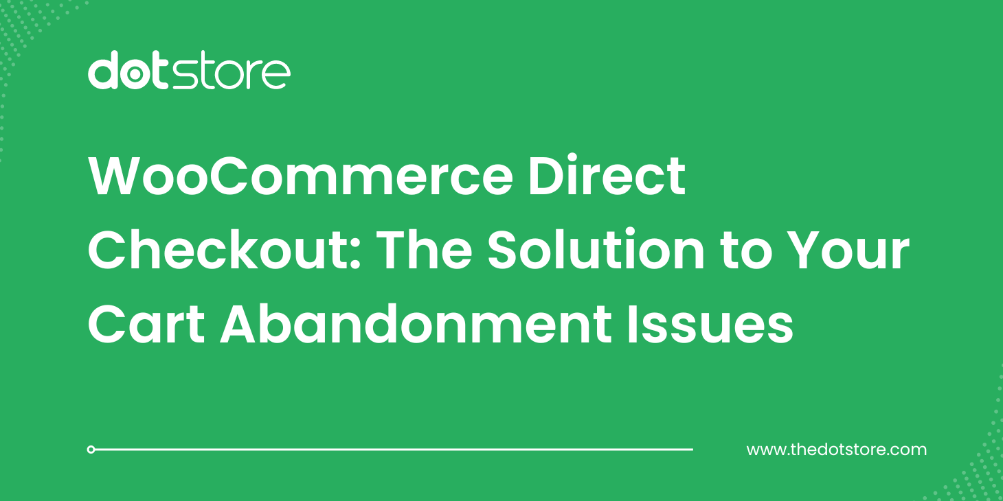 WooCommerce Direct Checkout The Solution to Your Cart Abandonment Issues