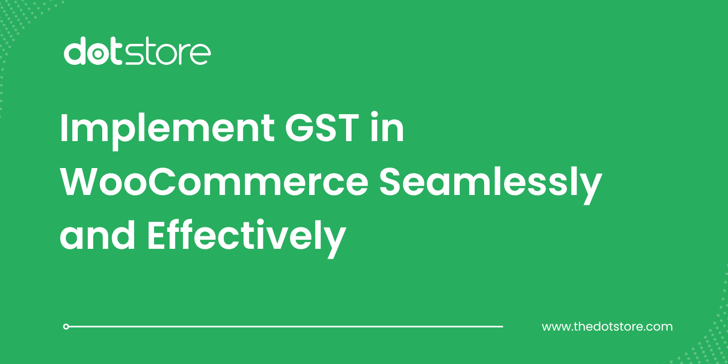 Blog Title Image Implement GST in WooCommerce Seamlessly and Effectively