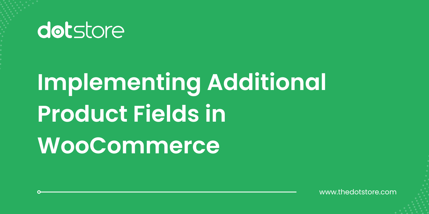Blog Title Image: Implementing Additional Product Fields in WooCommerce