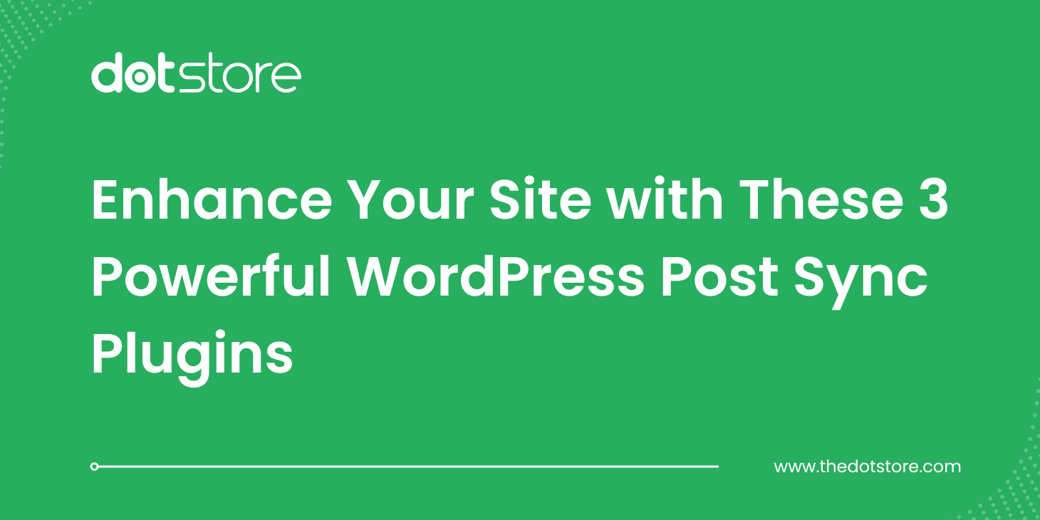 Enhance Your Site with These 3 Powerful WordPress Post Sync Plugins
