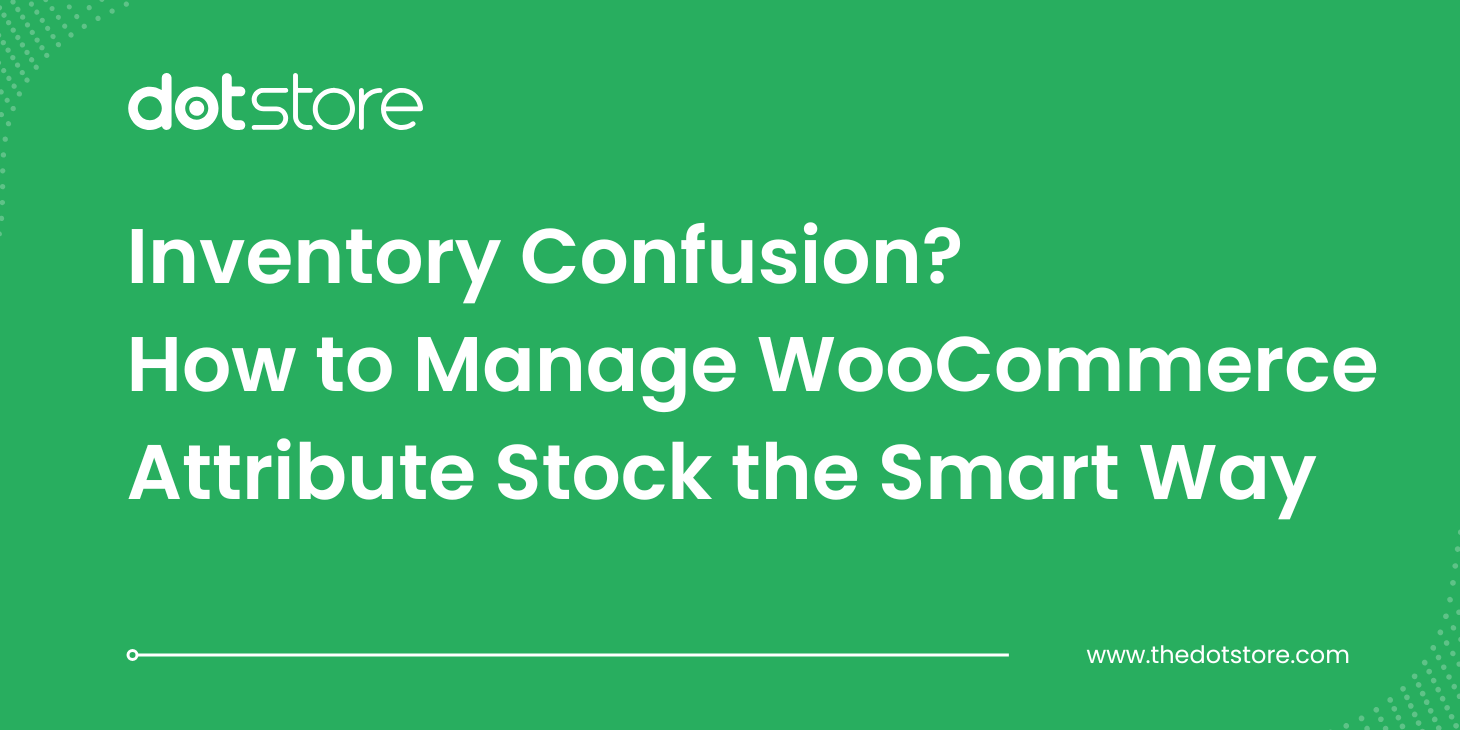 Blog Title Image: Inventory Confusion? How to Manage WooCommerce Attribute Stock the Smart Way